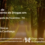 Tratamento de Drogas em Marianópolis do Tocantins - TO | Clínica de Recuperação