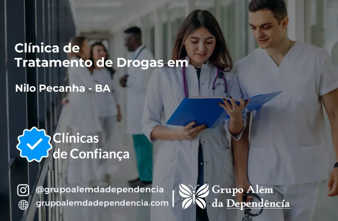 Tratamento de Drogas em Nilo Peçanha - BA | Clínica de Recuperação