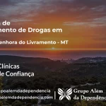 Tratamento de Drogas em Nossa Senhora do Livramento - MT | Clínica de Recuperação