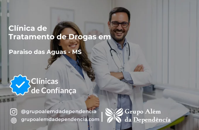 Tratamento de Drogas em Paraíso das Águas - MS | Clínica de Recuperação