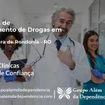Tratamento de Drogas em Primavera de Rondônia - RO | Clínica de Recuperação