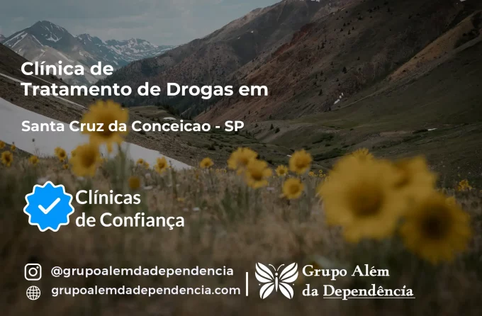 Tratamento de Drogas em Santa Cruz da Conceição - SP | Clínica de Recuperação