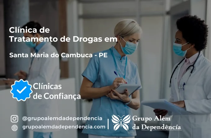 Tratamento de Drogas em Santa Maria do Cambucá - PE | Clínica de Recuperação