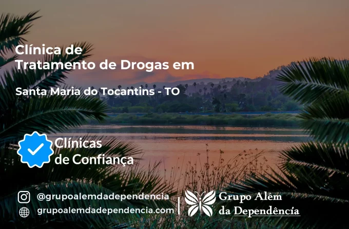 Tratamento de Drogas em Santa Maria do Tocantins - TO | Clínica de Recuperação