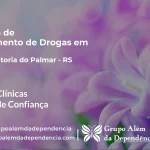 Tratamento de Drogas em Santa Vitória do Palmar - RS | Clínica de Recuperação