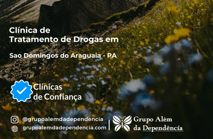 Tratamento de Drogas em São Domingos do Araguaia - PA | Clínica de Recuperação