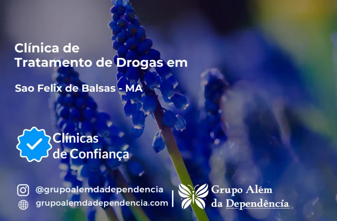 Tratamento de Drogas em São Félix de Balsas - MA | Clínica de Recuperação