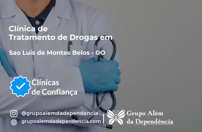Tratamento de Drogas em São Luís de Montes Belos - GO | Clínica de Recuperação