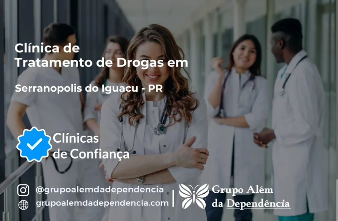 Tratamento de Drogas em Serranópolis do Iguaçu - PR | Clínica de Recuperação
