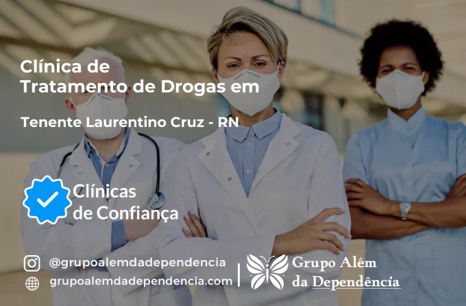 Tratamento de Drogas em Tenente Laurentino Cruz - RN | Clínica de Recuperação
