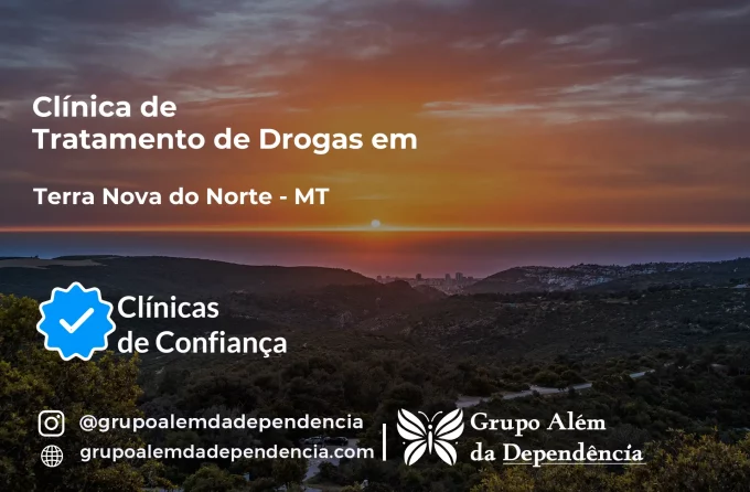 Tratamento de Drogas em Terra Nova do Norte - MT | Clínica de Recuperação