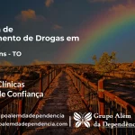 Tratamento de Drogas em Tupiratins - TO | Clínica de Recuperação
