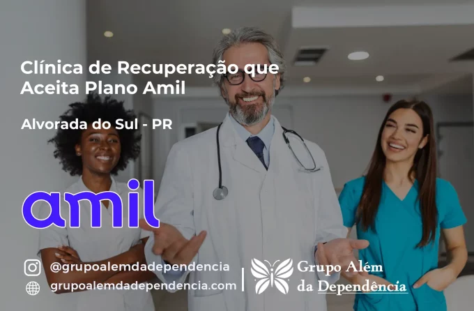 Clínica de Recuperação que Aceita Amil em Alvorada do Sul - PR