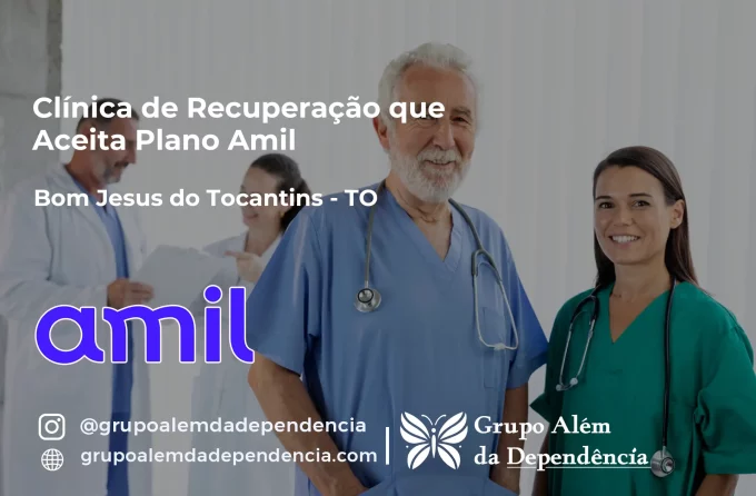 Clínica de Recuperação que Aceita Amil em Bom Jesus do Tocantins - TO