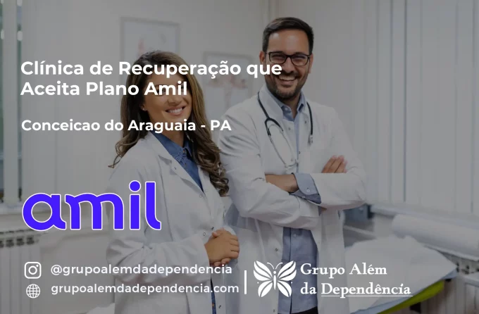 Clínica de Recuperação que Aceita Amil em Conceição do Araguaia - PA