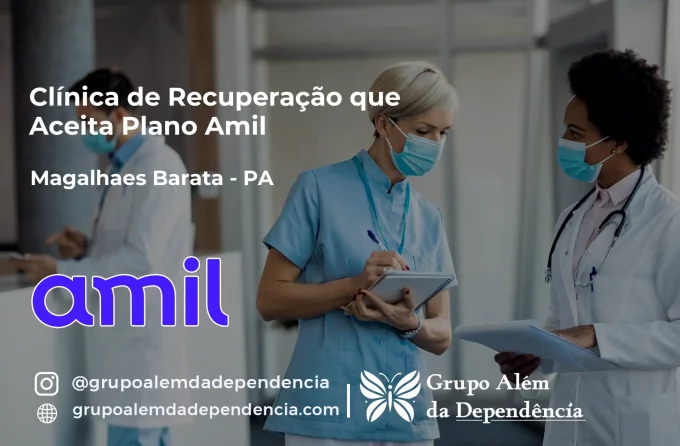 Clínica de Recuperação que Aceita Amil em Magalhães Barata - PA