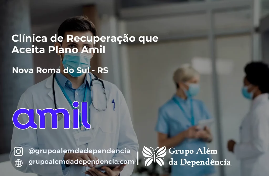 Clínica de Recuperação que Aceita Amil em Nova Roma do Sul - RS 1 Clínica de Recuperação que Aceita Amil em Nova Roma do Sul - RS