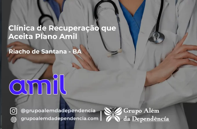 Clínica de Recuperação que Aceita Amil em Riacho de Santana - BA