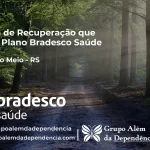 Clínica de Recuperação que Aceita Bradesco Saúde em Arroio do Meio - RS
