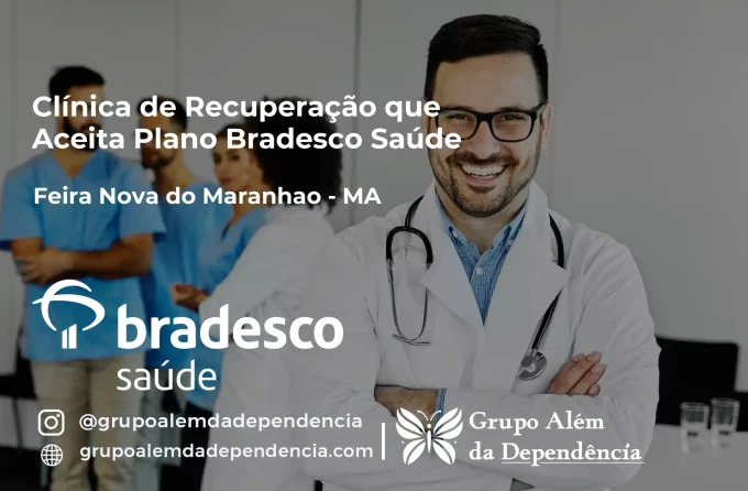 Clínica de Recuperação que Aceita Bradesco Saúde em Feira Nova do Maranhão - MA
