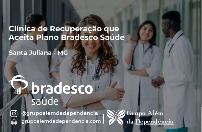 Clínica de Recuperação que Aceita Bradesco Saúde em Santa Juliana - MG