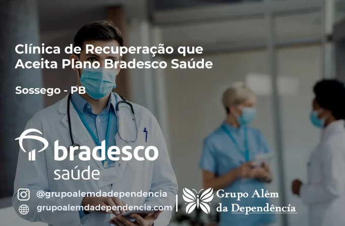 Clínica de Recuperação que Aceita Bradesco Saúde em Sossêgo - PB