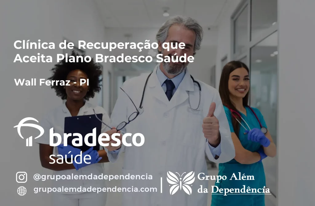 Clínica de Recuperação que Aceita Plano de Saúde Bradesco em Wall Ferraz -PI 1 Clínica de Recuperação que Aceita Bradesco Saúde em Wall Ferraz - PI