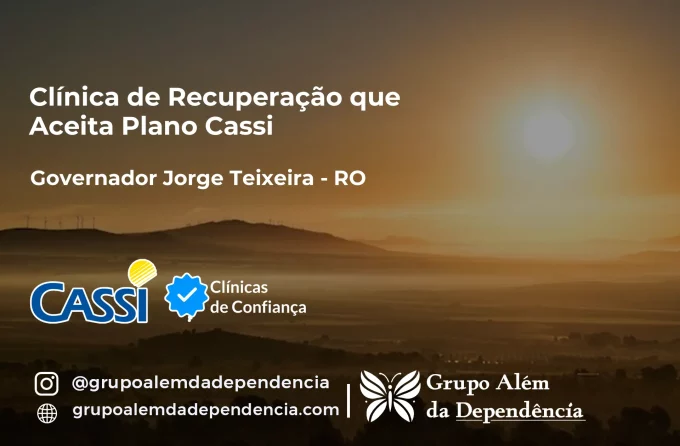 Clínica de Recuperação que Aceita CASSI em Governador Jorge Teixeira -RO