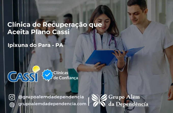 Clínica de Recuperação que Aceita CASSI em Ipixuna do Pará -PA