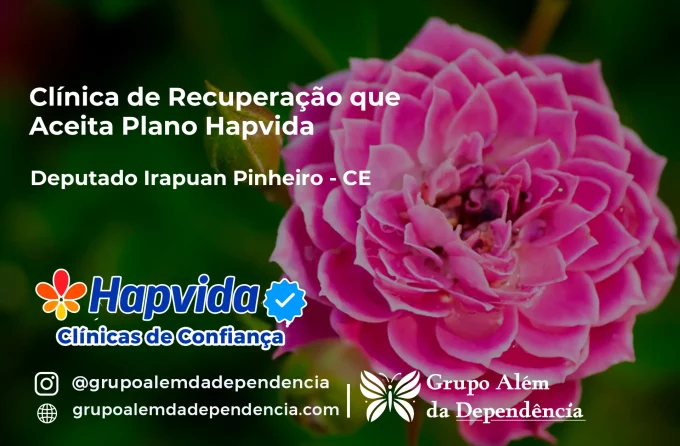 Clínica de Recuperação que Aceita Hapvida em Deputado Irapuan Pinheiro - CE