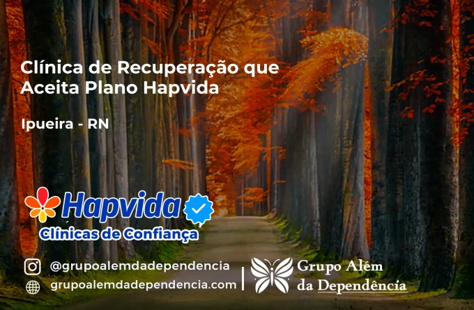 Clínica de Recuperação que Aceita Hapvida em Ipueira - RN