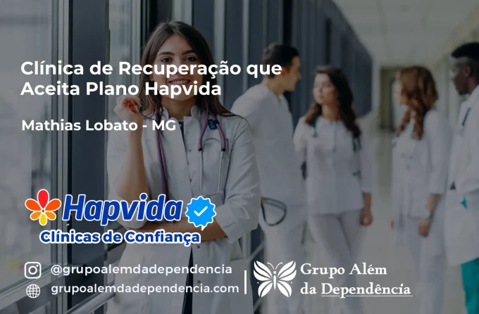 Clínica de Recuperação que Aceita Hapvida em Mathias Lobato - MG