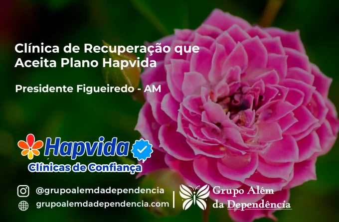 Clínica de Recuperação que Aceita Hapvida em Presidente Figueiredo - AM