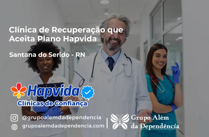 Clínica de Recuperação que Aceita Hapvida em Santana do Seridó - RN