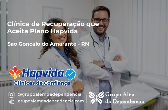 Clínica de Recuperação que Aceita Hapvida em São Gonçalo do Amarante - RN