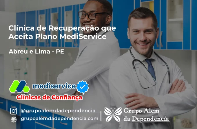 Clínica de Recuperação que Aceita Mediservice em Abreu e Lima - PE