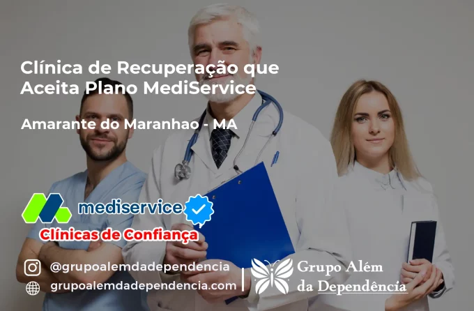 Clínica de Recuperação que Aceita Mediservice em Amarante do Maranhão - MA