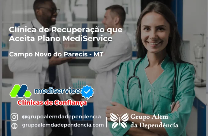 Clínica de Recuperação que Aceita Mediservice em Campo Novo do Parecis - MT