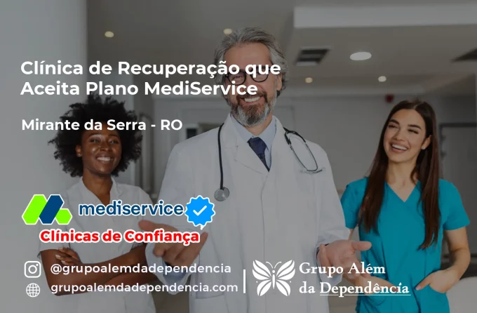 Clínica de Recuperação que Aceita Mediservice em Mirante da Serra - RO