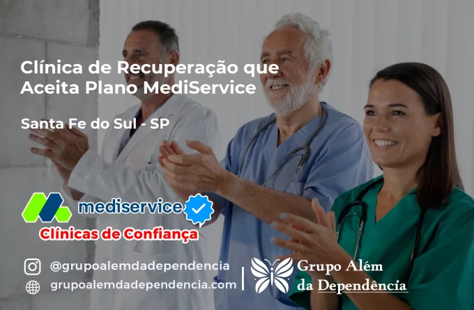 Clínica de Recuperação que Aceita Mediservice em Santa Fé do Sul - SP