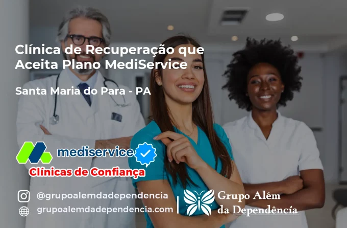 Clínica de Recuperação que Aceita Mediservice em Santa Maria do Pará - PA