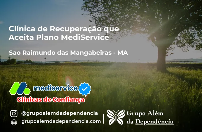 Clínica de Recuperação que Aceita Mediservice em São Raimundo das Mangabeiras - MA