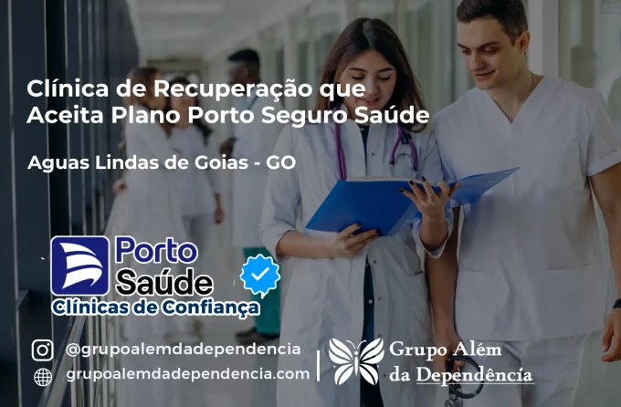 Clínica de Recuperação que Aceita Porto Seguro Saúde em Águas Lindas de Goiás - GO