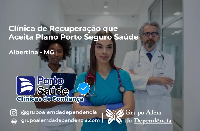 Clínica de Recuperação que Aceita Porto Seguro Saúde em Albertina - MG