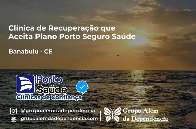 Clínica de Recuperação que Aceita Porto Seguro Saúde em Banabuiú - CE