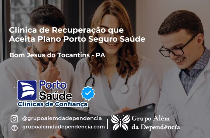 Clínica de Recuperação que Aceita Porto Seguro Saúde em Bom Jesus do Tocantins - PA