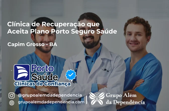 Clínica de Recuperação que Aceita Porto Seguro Saúde em Capim Grosso - BA