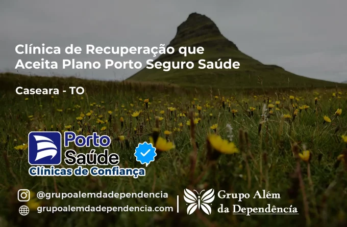 Clínica de Recuperação que Aceita Porto Seguro Saúde em Caseara - TO