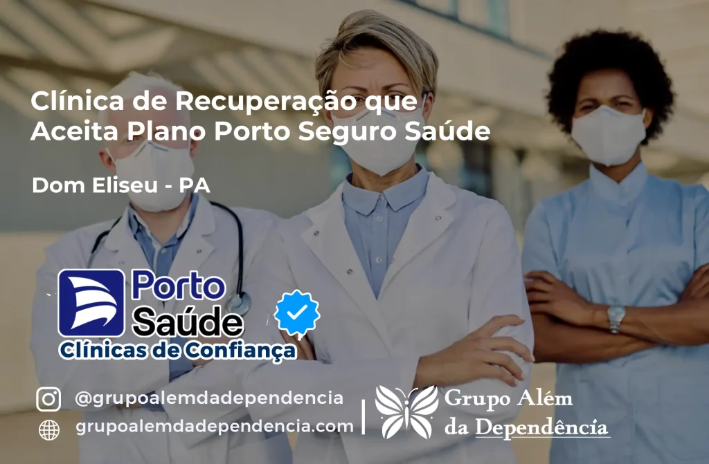 Clínica de Recuperação que Aceita Porto Seguro Saúde em Dom Eliseu - PA 1 Clínica de Recuperação que Aceita Porto Seguro Saúde em Dom Eliseu - PA
