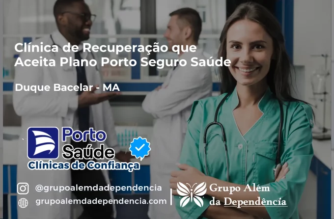 Clínica de Recuperação que Aceita Porto Seguro Saúde em Duque Bacelar - MA